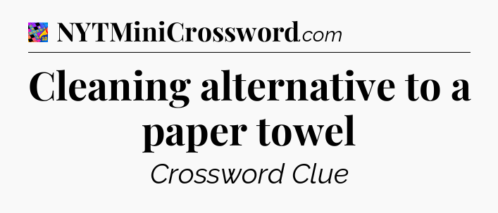 Cleaning alternative to a paper towel Crossword Clue