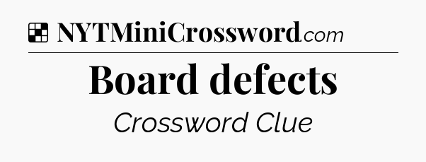 Solution: Board defects - NYT Crossword