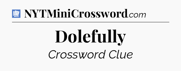 Dolefully Puzzle Page Crossword Clue