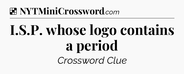 Solution: I.S.P. whose logo contains a period - NYT Crossword