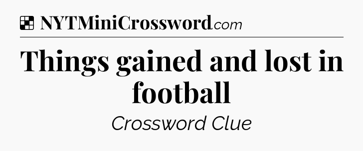 Solution: Things gained and lost in football - NYT Crossword