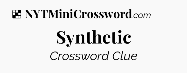 Solution: Synthetic - NYT Crossword