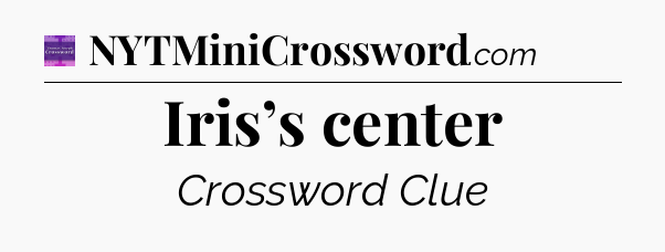 Iris’s center - Thomas Joseph Crossword