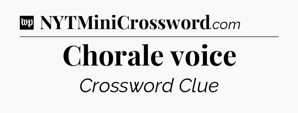 Chorale voice Crossword Clue