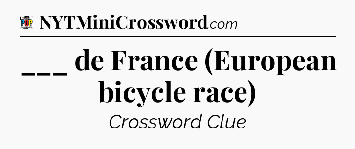 ___ de France (European bicycle race) Crossword Clue