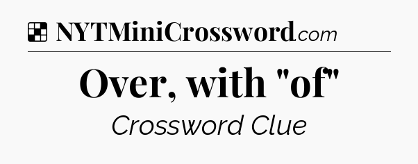 Solution: Over, with 