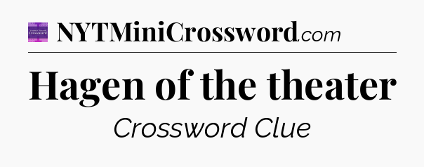 Hagen of the theater - Thomas Joseph Crossword