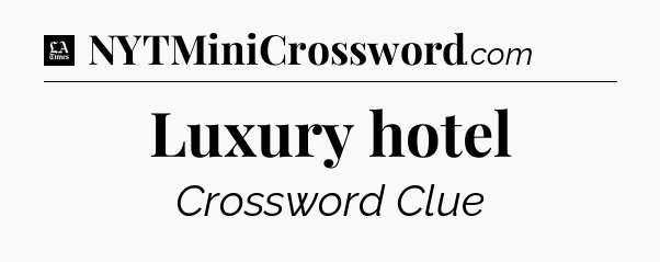 Luxury hotel - LA Times Crossword