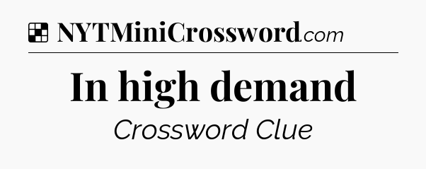 Solution: In high demand - NYT Crossword