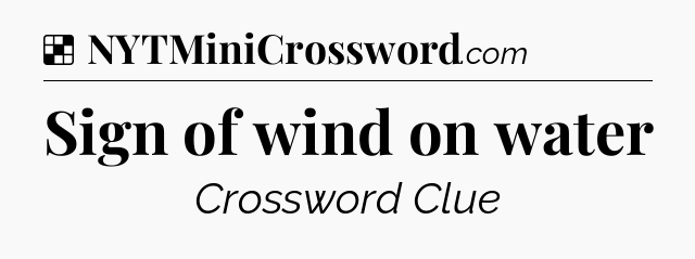 Solution: Sign of wind on water - NYT Crossword
