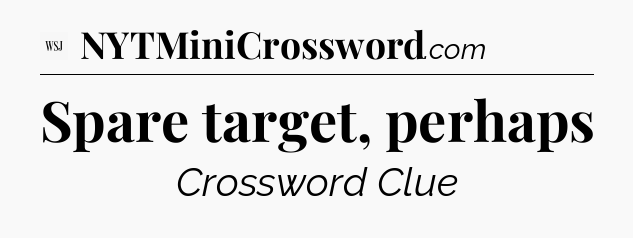 Spare target, perhaps - WSJ Crossword