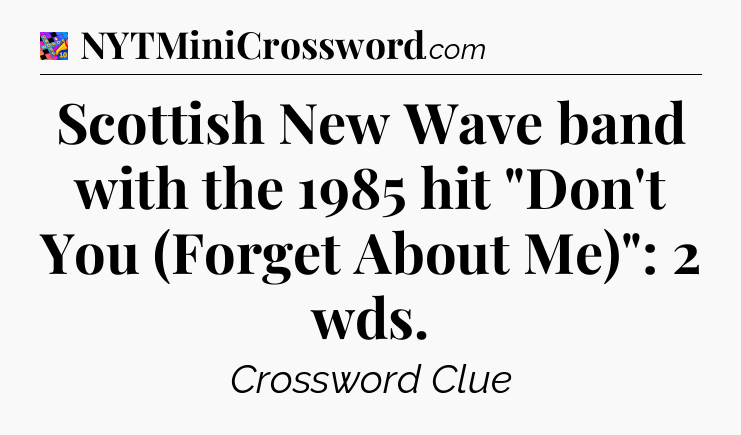 Scottish New Wave band with the 1985 hit 