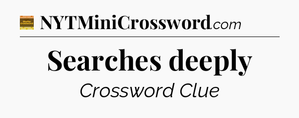 Searches deeply - Eugene Sheffer Crossword