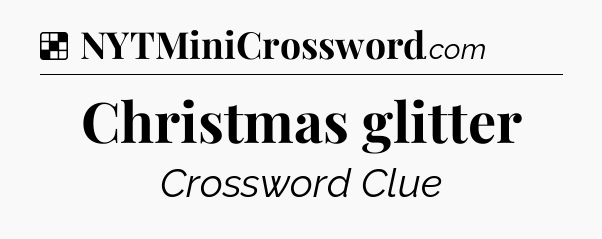 Solution: Christmas glitter - NYT Crossword