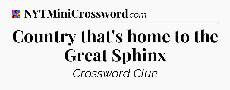 Country that's home to the Great Sphinx Crossword Clue