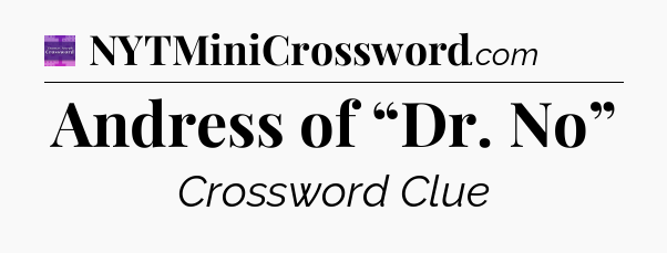 Andress of “Dr. No” - Thomas Joseph Crossword
