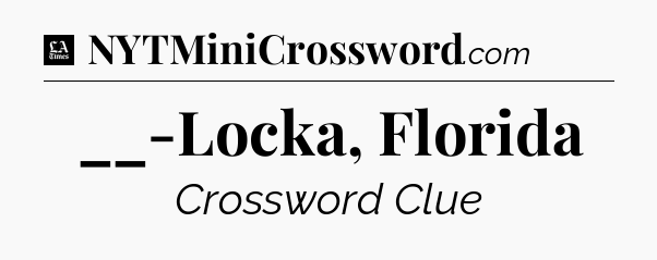 __-Locka, Florida - LA Times Crossword
