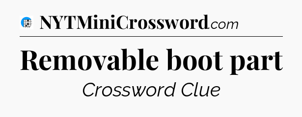 Removable boot part Crossword Clue