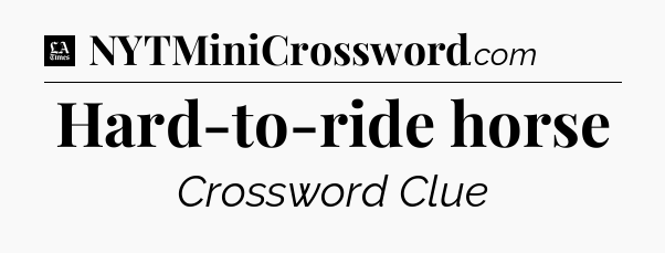 Hard-to-ride horse - LA Times Crossword
