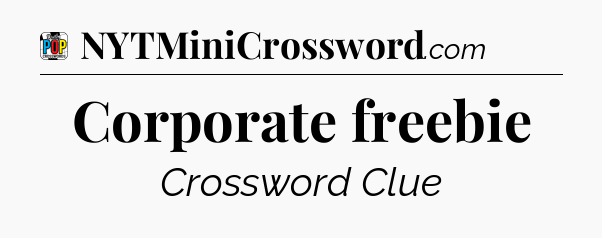 Corporate freebie Crossword Clue