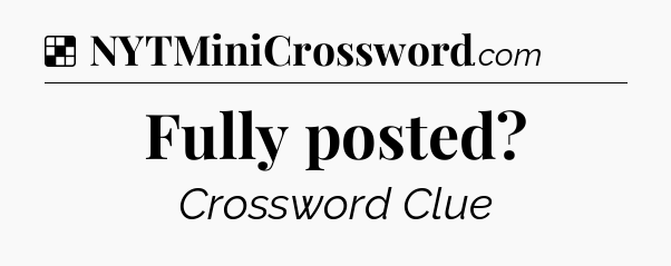 Solution: Fully posted - NYT Crossword