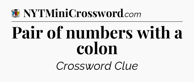 Pair of numbers with a colon Crossword Clue