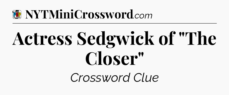 Actress Sedgwick of 