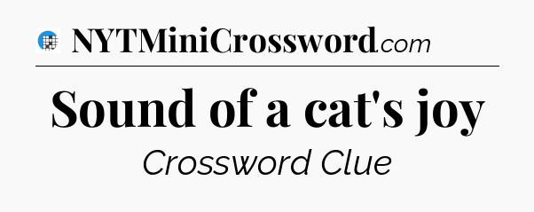 Sound of a cat's joy Crossword Clue