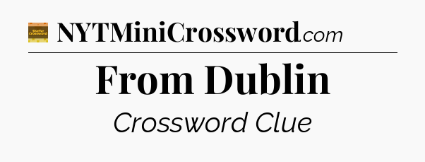 From Dublin - Eugene Sheffer Crossword