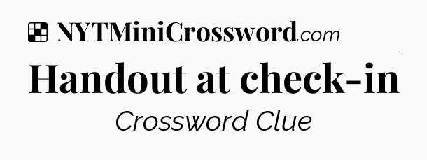 Solution: Handout at check-in - NYT Crossword