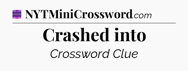 Crashed into - Thomas Joseph Crossword