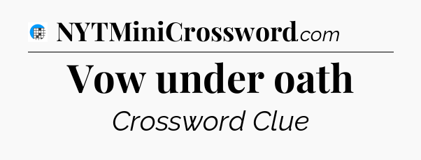 Vow under oath Crossword Clue