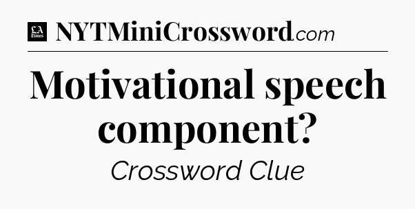 Motivational speech component - LA Times Crossword
