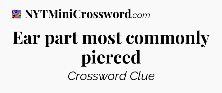 Ear part most commonly pierced Crossword Clue