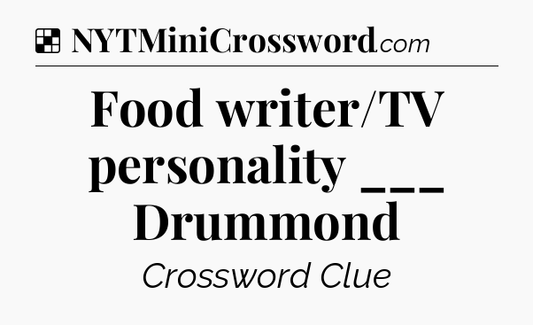 Solution: Food writer/TV personality ___ Drummond - NYT Crossword
