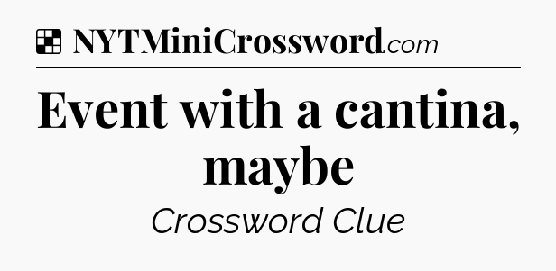 Solution: Event with a cantina, maybe - NYT Crossword