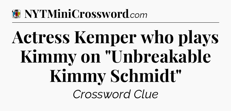 Actress Kemper who plays Kimmy on 