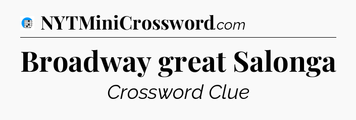 Broadway great Salonga Crossword Clue