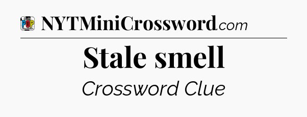 Stale smell Crossword Clue