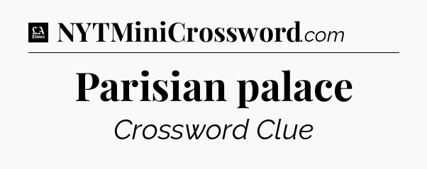 Parisian palace - LA Times Crossword