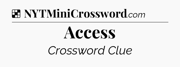 Solution: Access - NYT Crossword