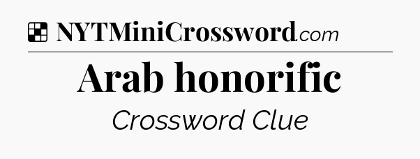 Solution: Arab honorific - NYT Crossword