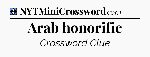Solution: Arab honorific - NYT Mini Crossword