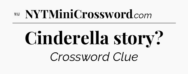 Cinderella story - WSJ Crossword