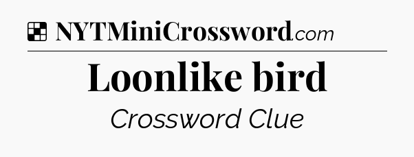 Solution: Loonlike bird - NYT Crossword
