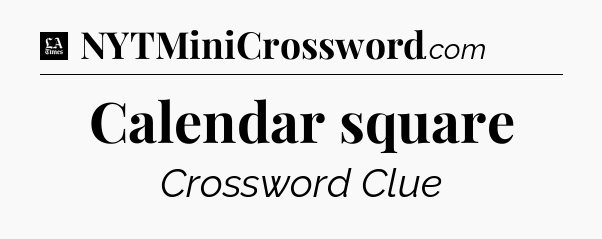 Calendar square - LA Times Crossword