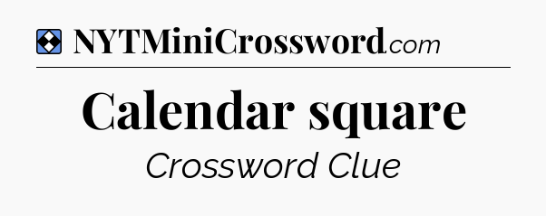 Solution: Calendar square - NYT Mini Crossword