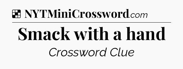 Solution: Smack with a hand - NYT Crossword