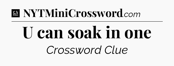 U can soak in one - LA Times Crossword
