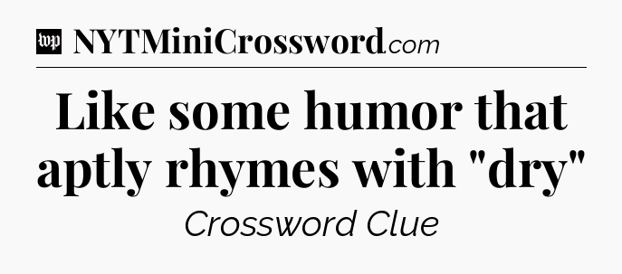 Like some humor that aptly rhymes with 